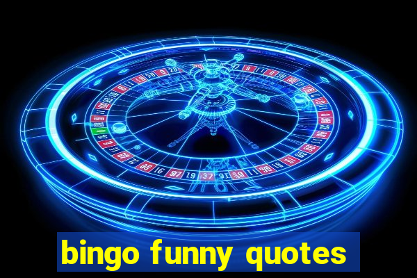 bingo funny quotes